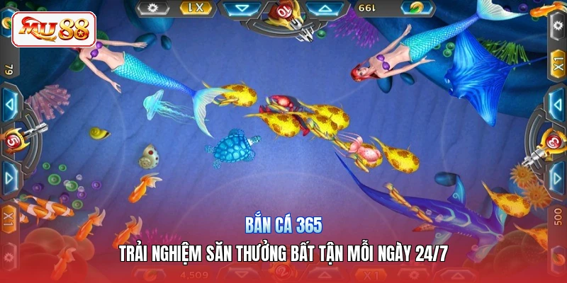 Bắn Cá 365 | Trải Nghiệm Săn Thưởng Bất Tận Mỗi Ngày 24/7