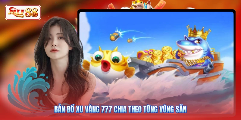 Bản đồ Xu Vàng 777 chia theo từng vùng săn