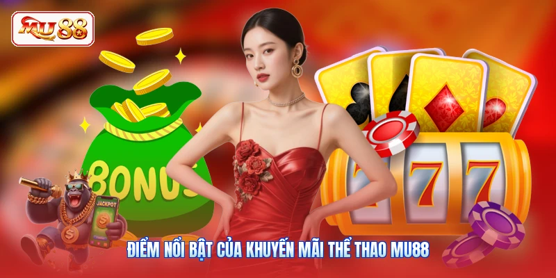 Điểm nổi bật của khuyến mãi thể thao MU88