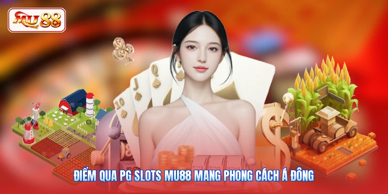 Điểm qua PG Slots MU88 mang phong cách Á Đông