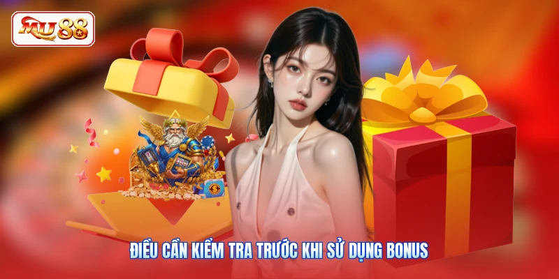 Điều cần kiểm tra trước khi sử dụng bonus