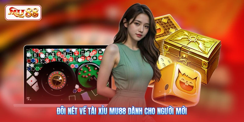 Đôi nét về Tài Xỉu MU88 dành cho người mới