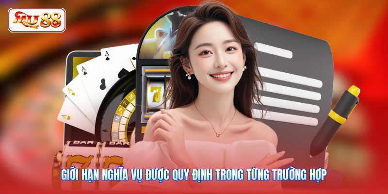 Giới hạn nghĩa vụ được quy định trong từng trường hợp