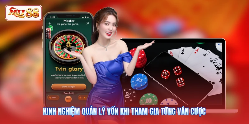 Kinh nghiệm quản lý vốn khi tham gia từng ván cược
