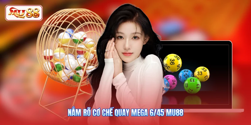 Nắm rõ cơ chế quay Mega 6/45 MU88