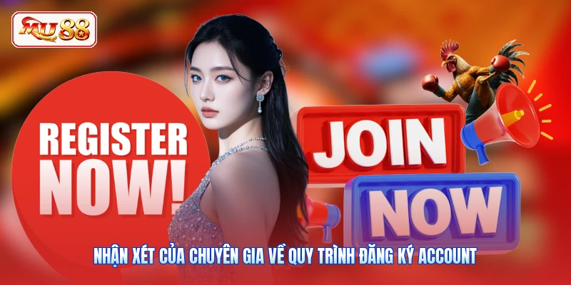 Nhận xét của chuyên gia về quy trình đăng ký account