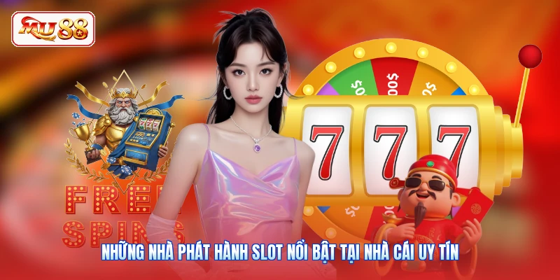 Những nhà phát hành slot nổi bật tại nhà cái uy tín