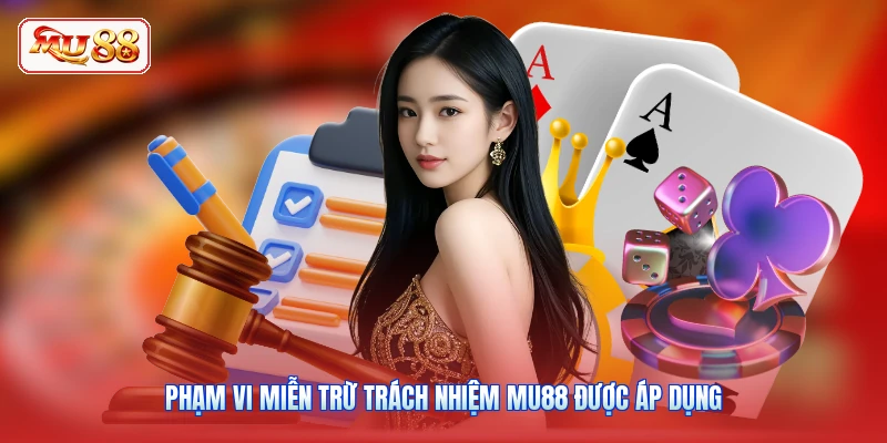 Phạm vi miễn trừ trách nhiệm MU88 được áp dụng