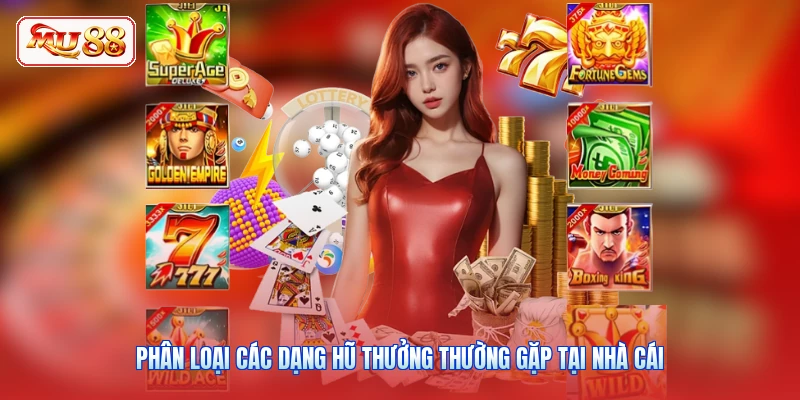 Phân loại các dạng hũ thưởng thường gặp tại nhà cái