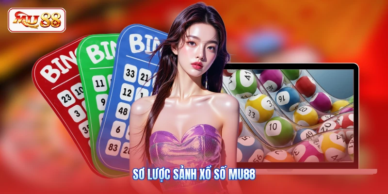 Sơ lược sảnh xổ số MU88