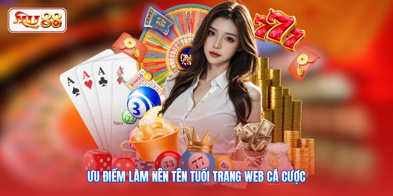 Ưu điểm làm nên tên tuổi trang web cá cược